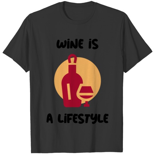Wine is a lifestyle. T-shirt