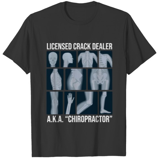 Funny Licensed Crack Dealer AKA Chiropractor T-shirt
