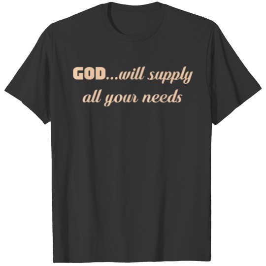God Will Supply All Your Needs - Bible Verse T Shirts