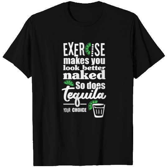 Exercise makes you look better naked. T Shirts