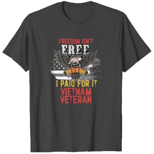 Freedom Isn't Free Vietnam Veteran T Shirts