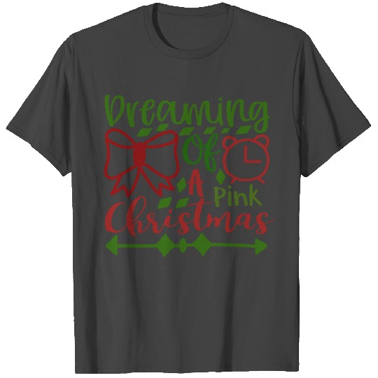 Dreaming Of A Pink Christmas T Shirts