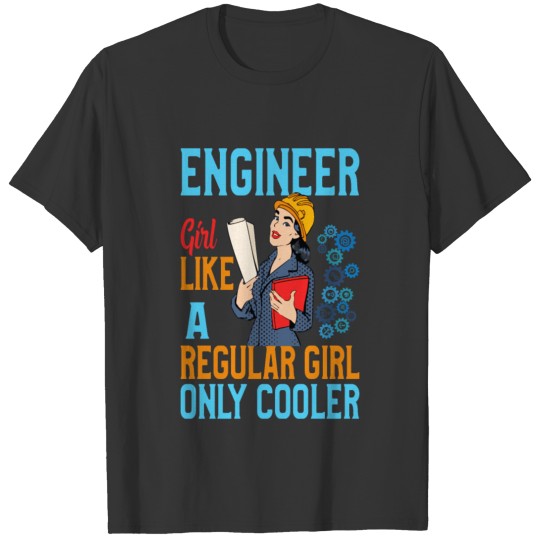 Engineer Girl Like A Regular Girl Only T Shirts