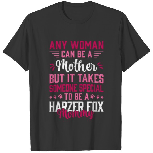 Harzer fox mommy dog owner saying T Shirts
