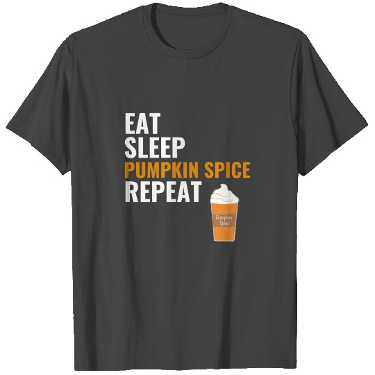 Eat Sleep Pumpkin Spice Repeat T Shirts Pumpkin Spice
