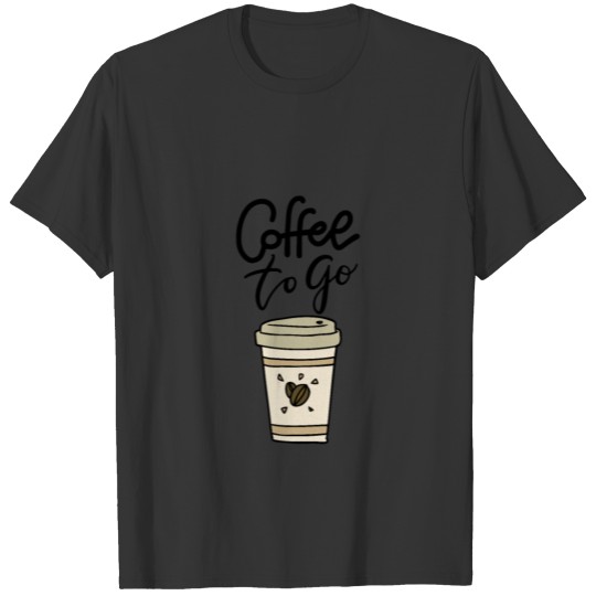Coffee to Go Cup Travel T-shirt