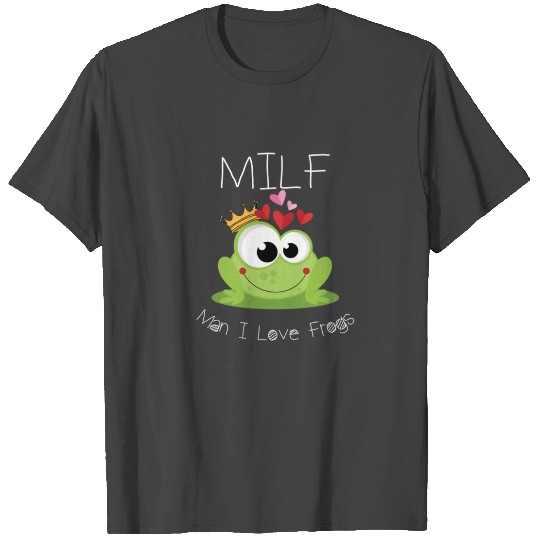 funny MILF man i love frog T Shirts
