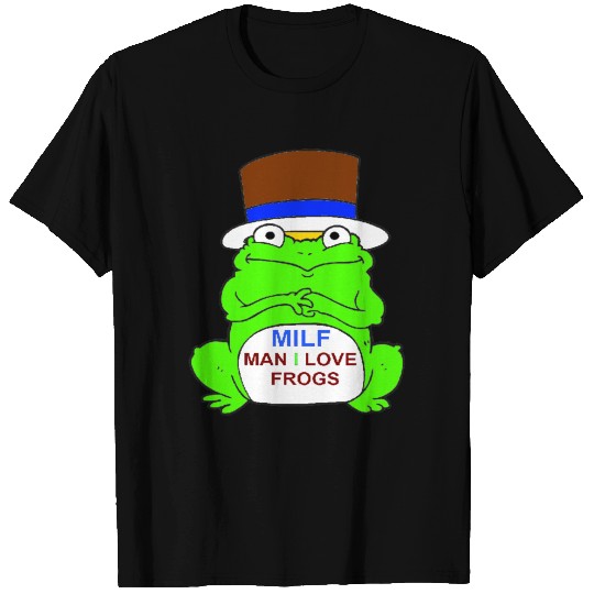 MILF MAN I LOVE FROG T Shirts
