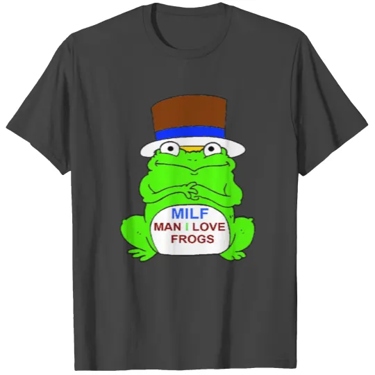 MILF MAN I LOVE FROG T Shirts
