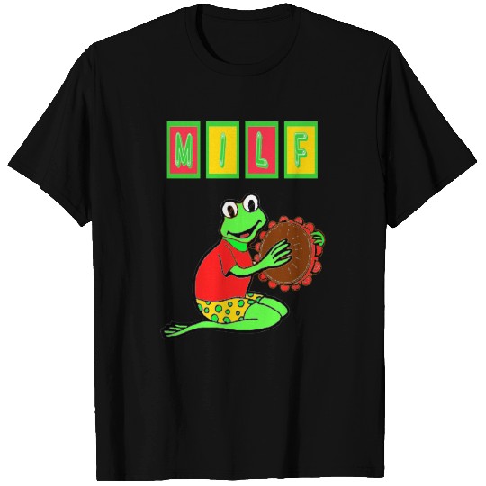 MILF MAN I LOVE FROG T Shirts