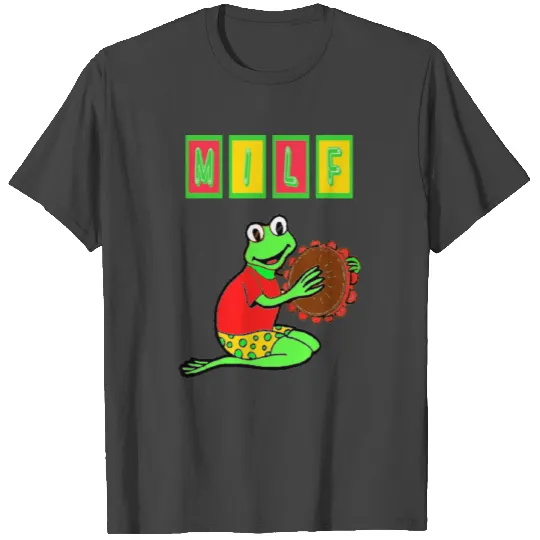 MILF MAN I LOVE FROG T Shirts