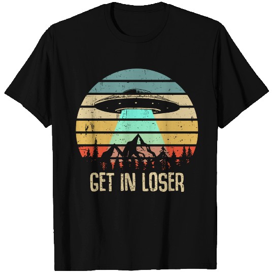 Get In Loser Alien Abduction Conspiracy T Shirts