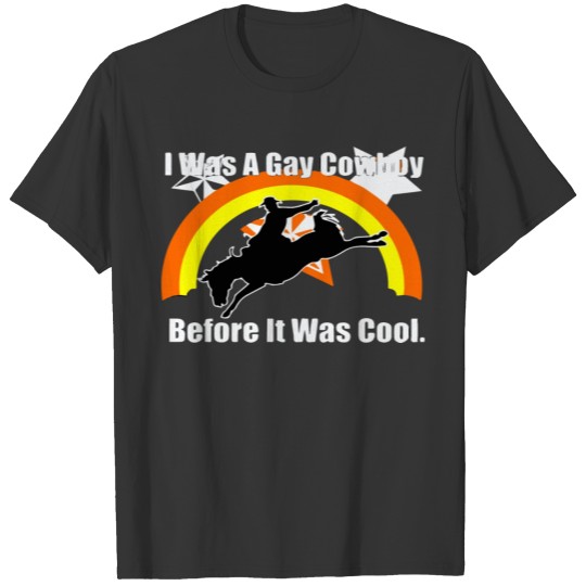I Was A Gay Cowboy Before It Was Cool T-shirt