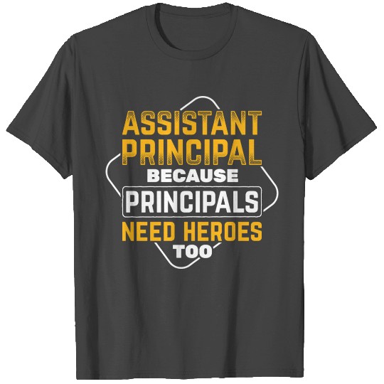 Assistant Principal Assistant Principal T Shirts