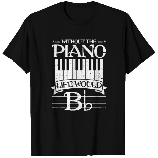 Without Piano Life Would B T Shirts Funny Keyboard Pi