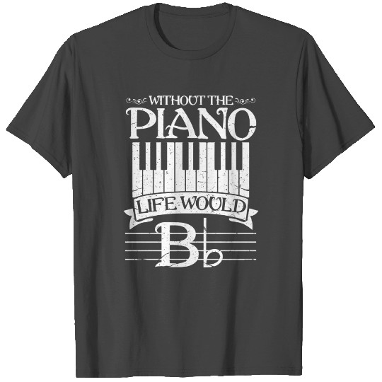 Without Piano Life Would B T Shirts Funny Keyboard Pi