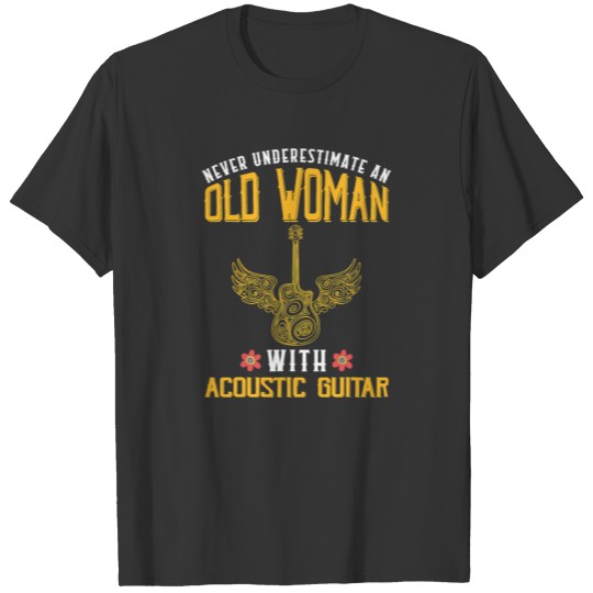Never Underestimate an Old Woman with Acoustic T-shirt