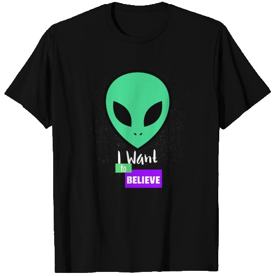 ALIEN I WANT TO BELIEVE T Shirts