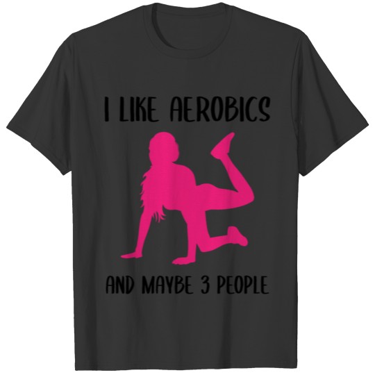 Fitness Funny Quote Aerobics Gift Women Girls T-shirt