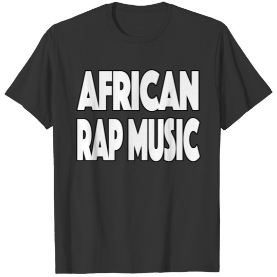 AFRICAN RAP MUSIC T-shirt