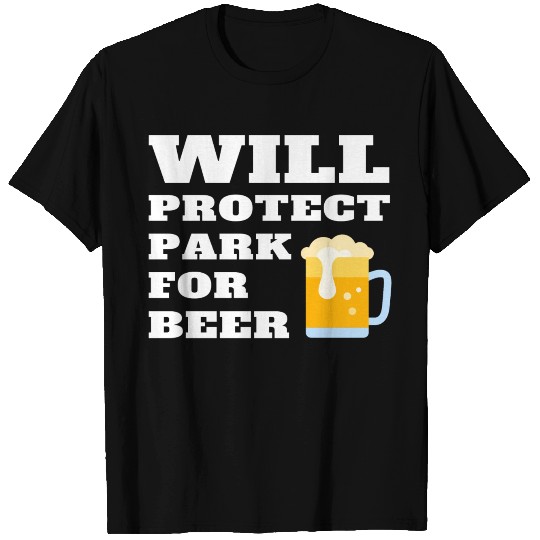 Will Protect Forest For Beer Park Ranger Quote T Shirts