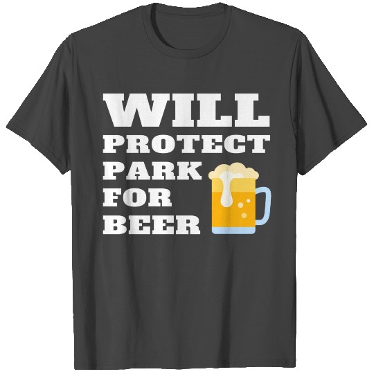 Will Protect Forest For Beer Park Ranger Quote T Shirts