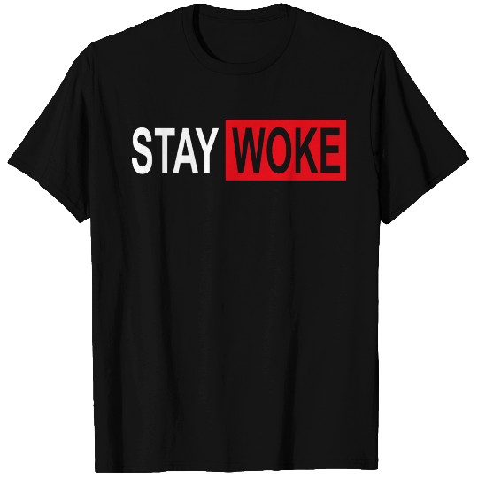 Stay Woke Protest T Shirts