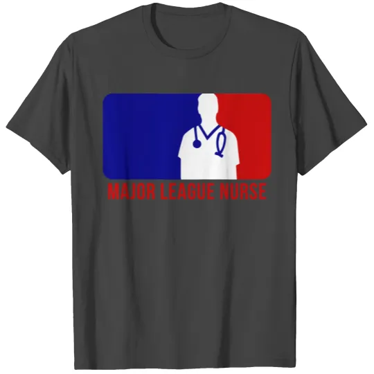 Major League Nurse T Shirts