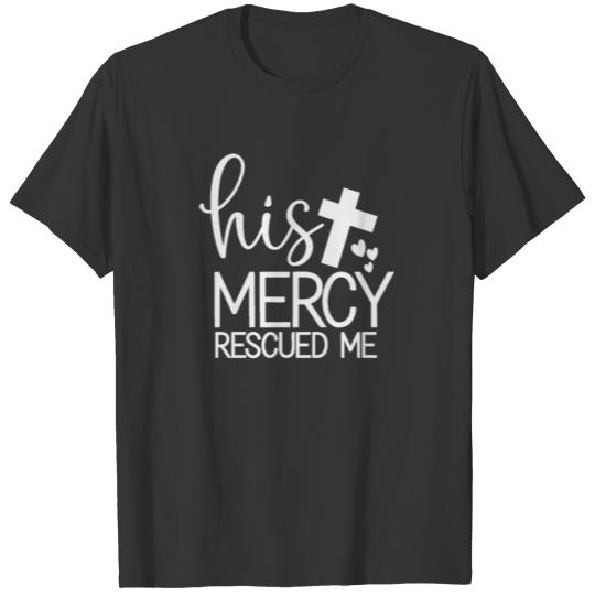 Christian Quotes His Mercy Rescued Me Religious T-shirt