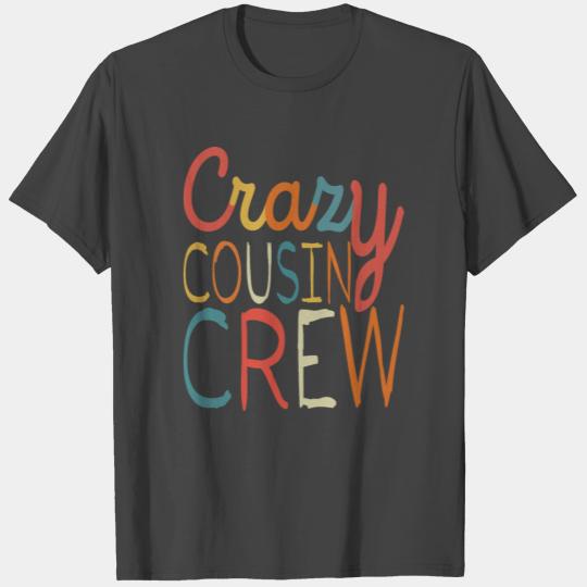 crazy cousin crew funny squad cousin T Shirts