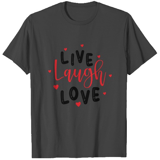 Live Laugh Love T Shirts