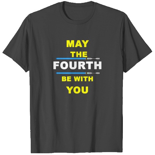 may the fourth be with you T Shirts