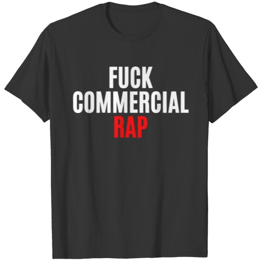 FUCK COMMERCIAL RAP (in bold white & red letters) T Shirts