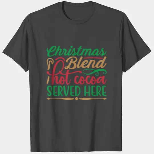 Christmas blend hot cocoa served here T Shirts