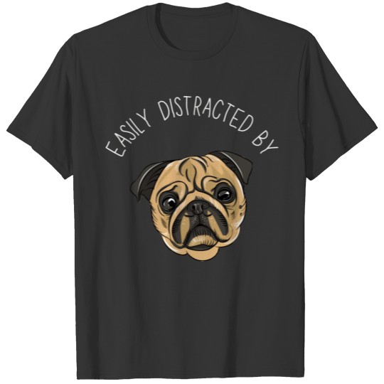 Easily Distracted By Dog T-shirt
