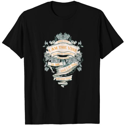 I'm The Vine You Are the Branches John 15 Abide in T Shirts