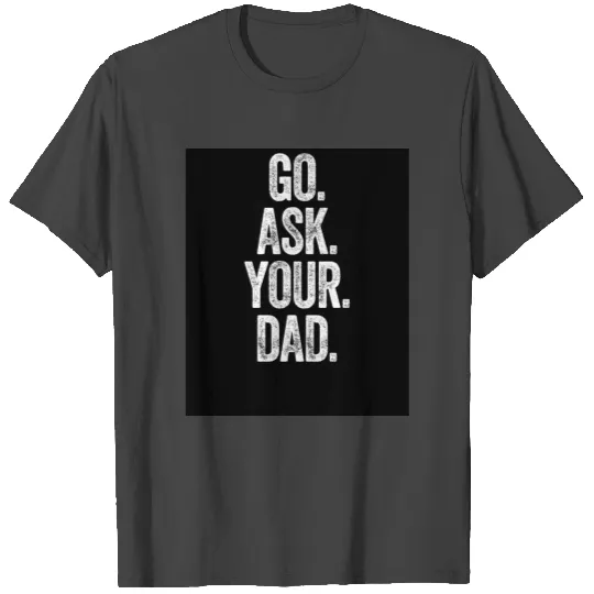 Funny Go Ask Your Dad Vintage Mom Gifts T Shirts