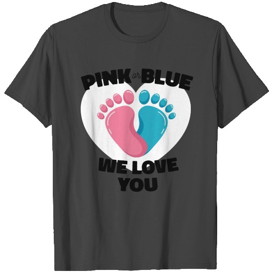 pink or blue - we love you T Shirts