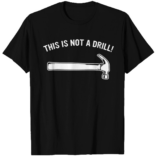 This is Not A Drill T Shirts