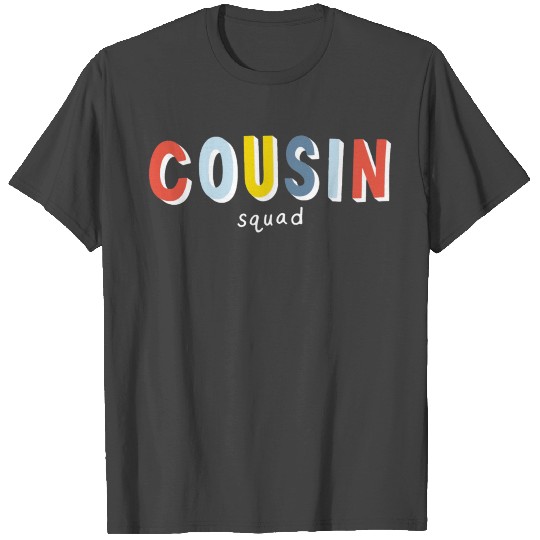 Cousin Squad T Shirts