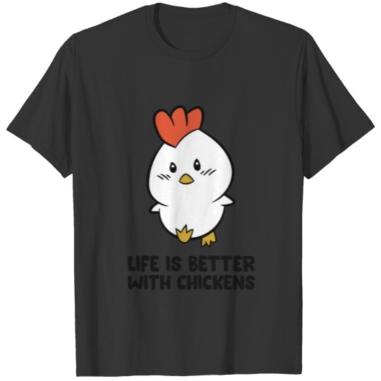 Life Is Better With Chickens T-shirt