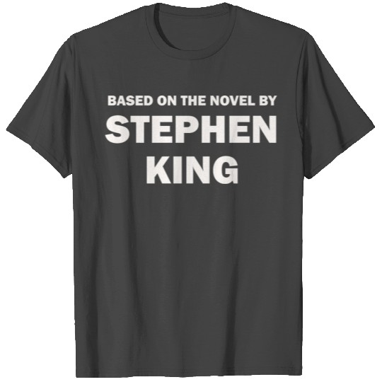 based on the novel by stephen king T Shirts