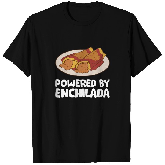 Powered By Enchiladas Love Enchiladas T Shirts