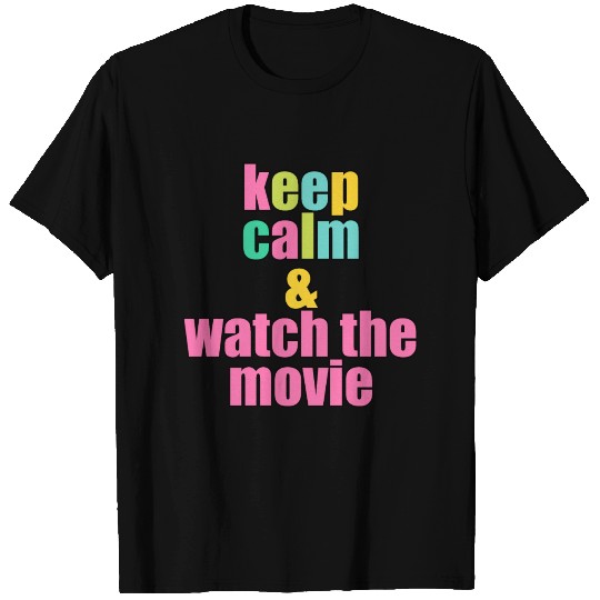 Keep calm & watch the movie T Shirts