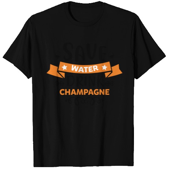 Save Water Drink Champagne 01 T Shirts