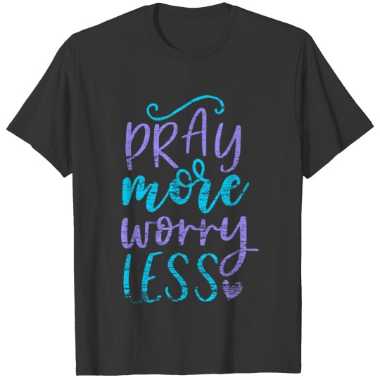 Distressed Pray More Worry Less Inspirational T-shirt