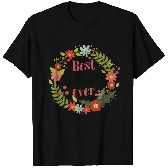 Best mom ever T Shirts