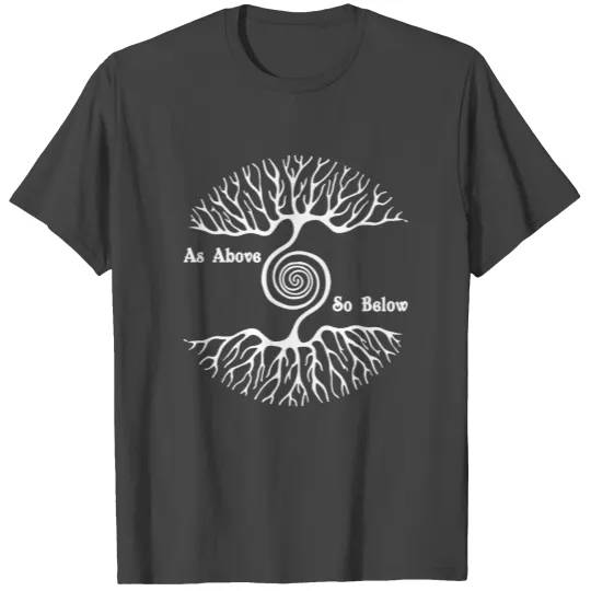 As Above So Below T Shirts
