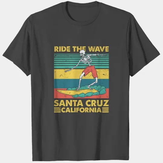Ride the wave Santa cruz california T Shirts