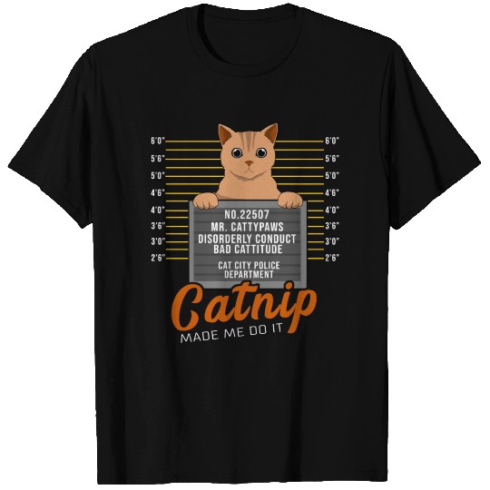 Catnip Made Me Do It Funny Cat Lover Gift T Shirts